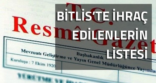 29 Ekim'de Bitlis’te ihraç edilen kamu görevlilerinin listesi