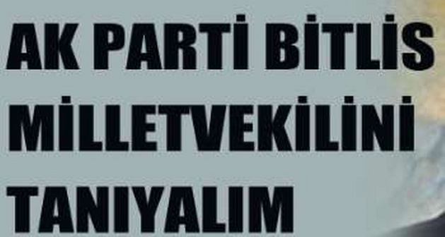 Ak Parti Bitlis Milletvekili Kimdir Tanıyalım