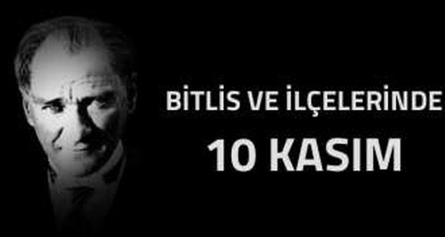 Bitlis ve İlçelerinde 10 Kasım
