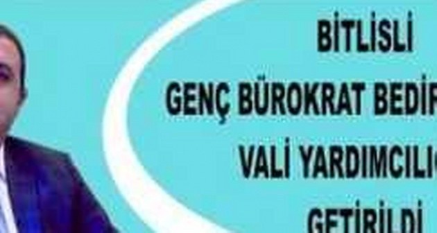 Bitlisli Genç Bürokrat Bedirhanoğlu, Vali Yardımcılığına Getirildi