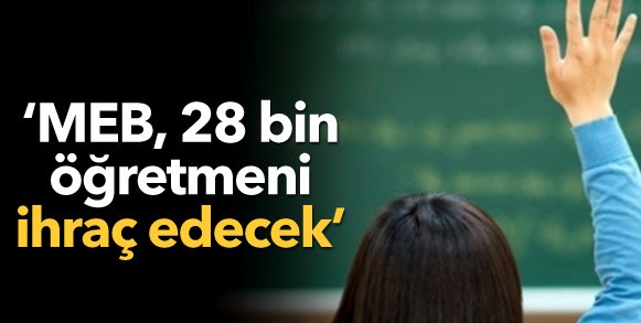 Sabah: MEB, 28 bin FETÖ'cü öğretmeni ihraç edecek