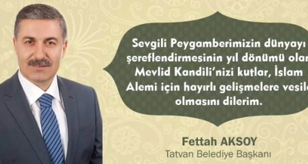 Tatvan Belediye Başkanı Aksoy’dan Mevlid Kandili Mesajı