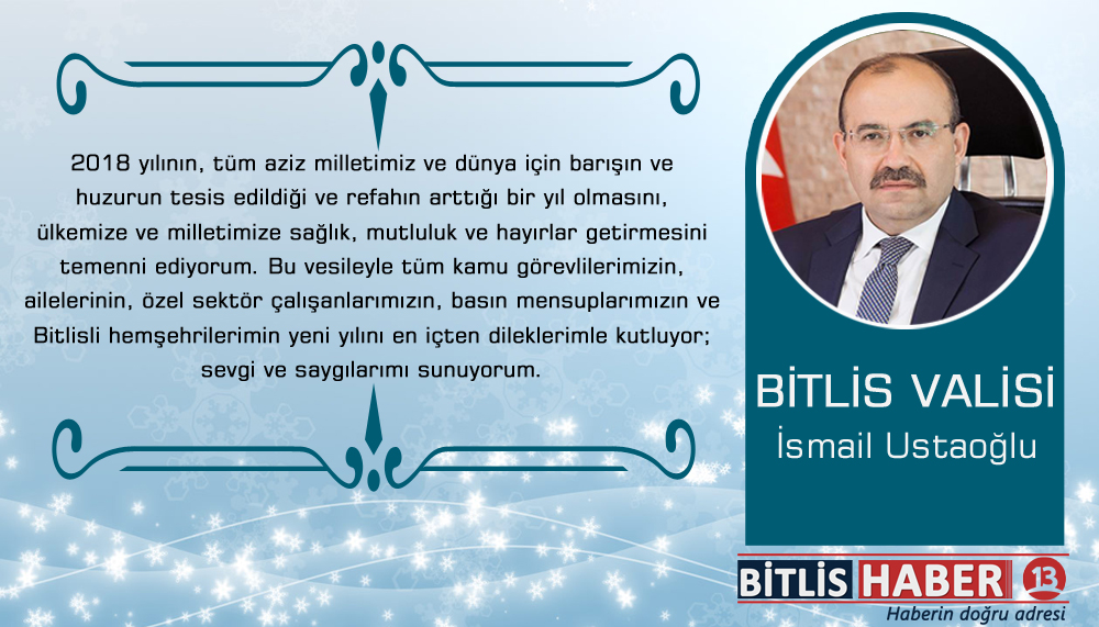 Bitlis ili ve ilçe, beldelerinin kurum amirleri, yönetici ve siyasiler yeni yıl mesajı yayınladı..
