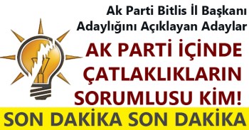 Ak Parti Bitlis İl Başkanlığı Adaylığını Açıklayan Adaylar