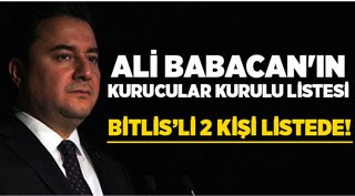 Babacan başkanlığındaki yeni partinin kurucular kurulu açıklandı Bitlis'ten kim var!