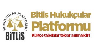 Bitlis Hukukçular Platformu: Kürtçe tabelalar tekrar asılmalıdır!