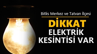 Bitlis merkez ve Tatvan ilçesinde elektrik kesintisi uygulanacak