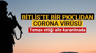 Bitlis'te bir PKK'lıdan corona virüsü tespit edildi
