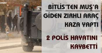 Bitlis'ten Muş'a giden 2 polis trafik kazasında hayatını kaybetti