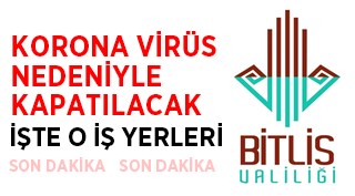 Bitlis ve ilçelerinde korona virüs nedeniyle bunlar kapatıldı!