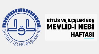Bitlis ve ilçelerinde Mevlid-i Nebi Haftası