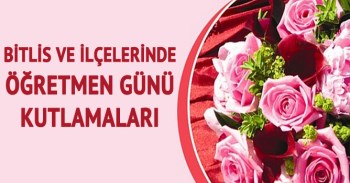 Bitlis ve İlçelerinde Öğretmenler Günü Kutlamaları