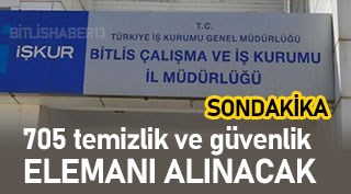 Bitlis ve İlçelerine 705 temizlik ve güvenlik elemanı alacak