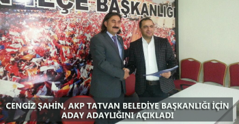 Cengiz Şahin, AKP'den Tatvan Adaylığını Açıkladı