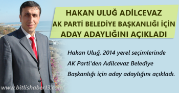 Hakan Uluğ, AKP'den Adilcevaz Adaylığını Açıkladı