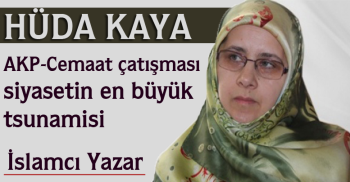 Hüda Kaya: AKP-Cemaat çatışması siyasetin en büyük tsunamisi