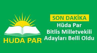 Hüda Par Bitlis Milletvekili Adayları Belli Oldu