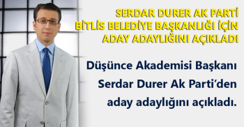 Serdar Durer, Ak Parti'den Bitlis Adaylığını Açıkladı