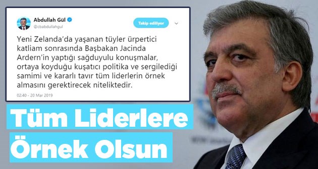 Abdullah Gül: Tüm Liderlere Örnek Olsun!
