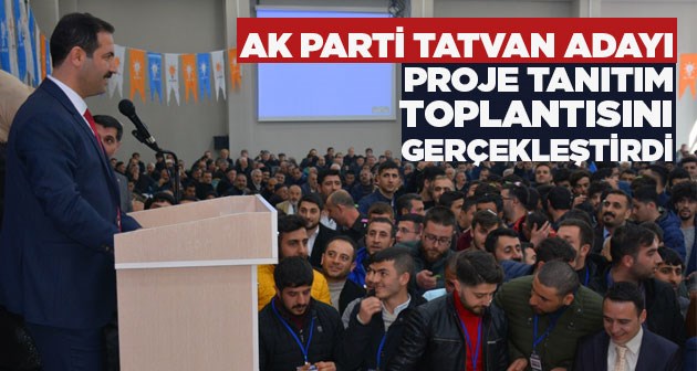 AK Parti Tatvan Adayı Geylani Proje Tanıtım Toplantısını Gerçekleştirdi
