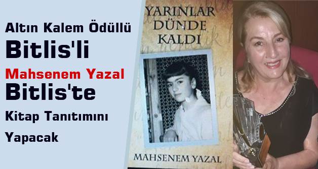 Altın Kalem Ödüllü Bitlis'li Mahsenem Yazal Bitlis'te kitap tanıtımını yapacak