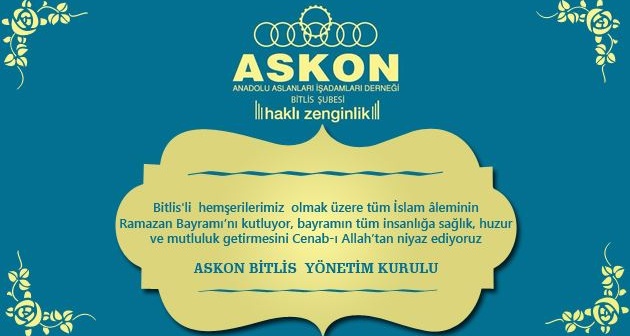 ASKON Bitlis Yönetiminden Ramazan Bayramı Mesajı