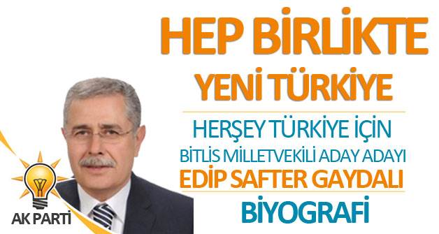 Bitlis Ak Parti Milletvekili Aday Adayı Edip Safter Gaydalı