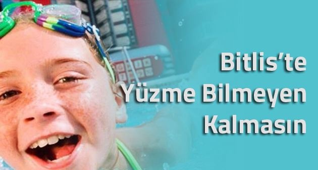 Bitlis Belediyesi tarafından Yüzme Bilmeyen Kalmasın projesi