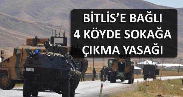 Bitlis'e bağlı 4 köy ve mezralarında sokağa çıkma yasağı