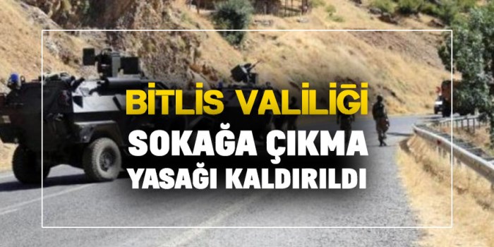 Bitlis'e bağlı 9 köy ve mezralarında sokağa çıkma yasağı sona erdi