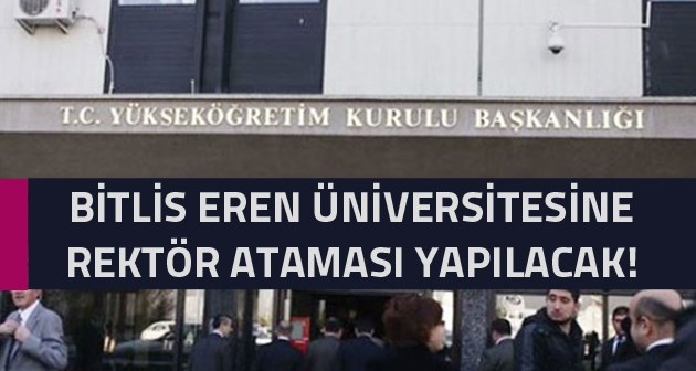 Bitlis Eren Üniversitesine Rektör ataması yapılacak