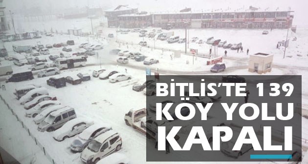 Bitlis'te 139 Köy yolu ulaşıma kapalı