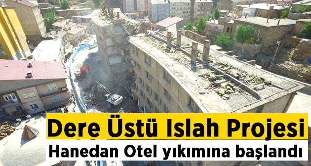 Bitlis'te dere üstü ıslah projesi için ilk yıkım başladı