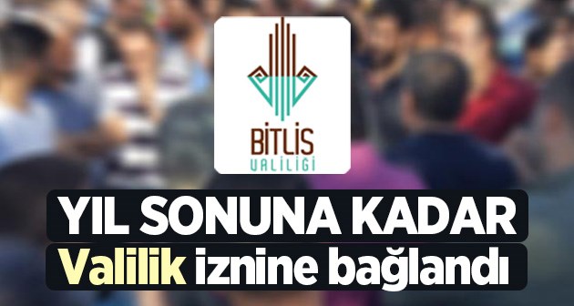 Bitlis'te Gösteri ve Yürüyüşler İzne Bağlandı