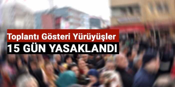 Bitlis'te il sınırları içinde 15 gün süreyle toplantı, gösteri ve yürüyüşler yasaklandı