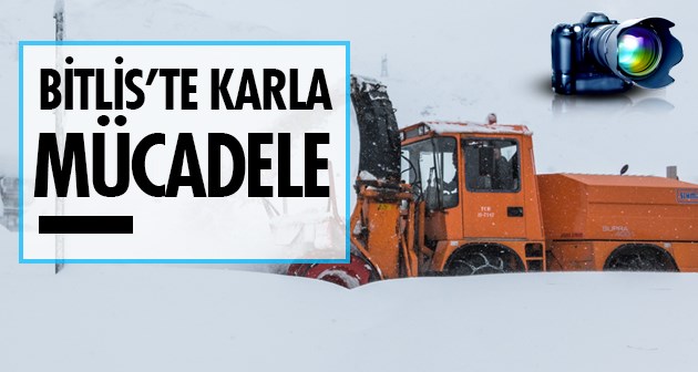 Bitlis'te karla mücadele seferberliği