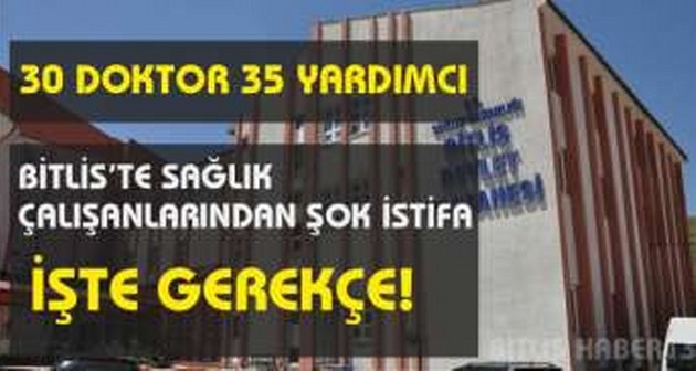 Bitlis'te sağlık çalışanlarından şok istifa ve gerekçe!