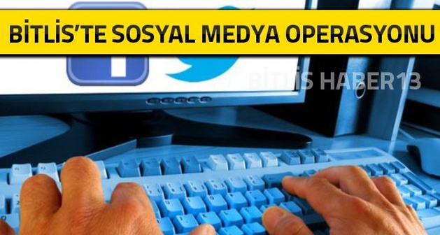 Bitlis'te sosyal medya operasyonu 1 kişi tutuklandı