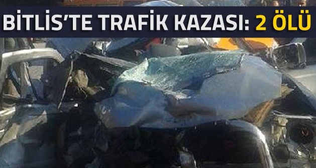 Bitlis'te trafik kazası 2 kişi hayatını kaybetti
