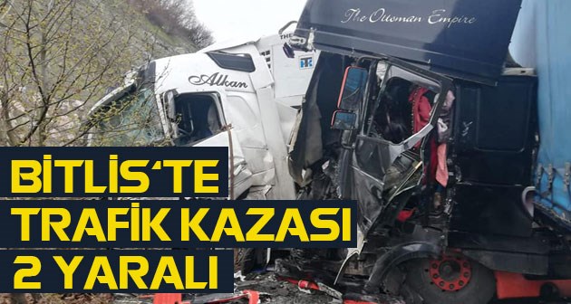 Bitlis'te trafik kazası 3 tır çarpıştı 2 yaralı