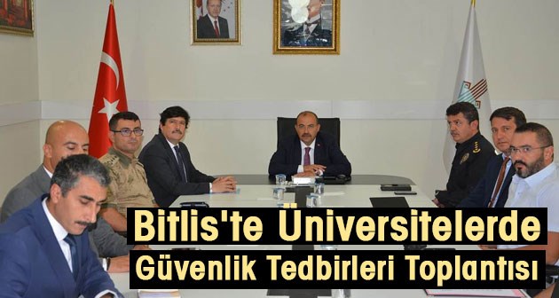 Bitlis'te Üniversitelerde Güvenlik Tedbirleri toplantısı yapıldı