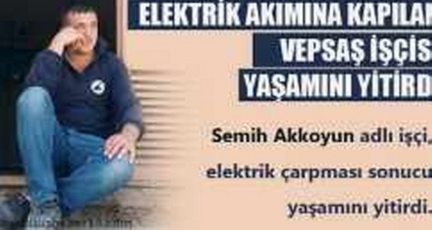 Bitlis'te Vepsaş İşçisi Elektrik Akımına Kapılarak Yaşamını Yitirdi