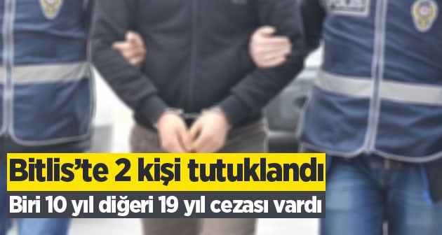 Bitlis Valiliği: Bitlis'te 10 ve 19 yıl hapis cezası olan 2 kişi tutuklandı
