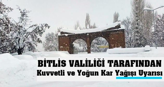 Bitlis Valiliği: Kuvvetli ve Yoğun Kar Yağışı Uyarısı