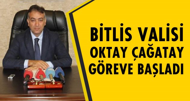 Bitlis Valisi Oktay Çağatay görevine başladı