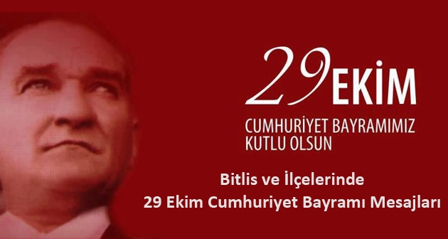 Bitlis ve İlçelerinde 29 Ekim Cumhuriyet Bayramı mesajları