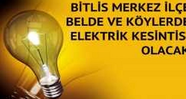 Bitlis ve İlçelerinde Elektrik Kesintileri Olacak