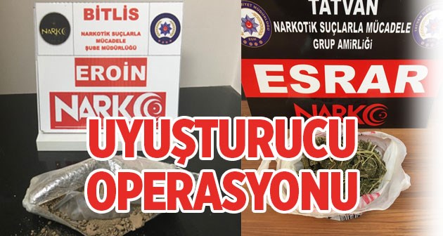 Bitlis ve Tatvan'da uyuşturucu operasyonları