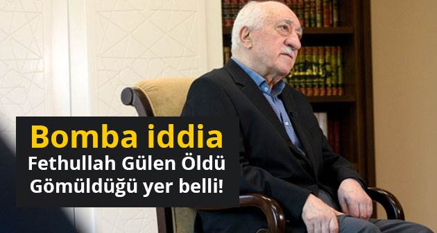 Bomba iddia: Fethullah Gülen öldü, gömüldüğü yer belli!
