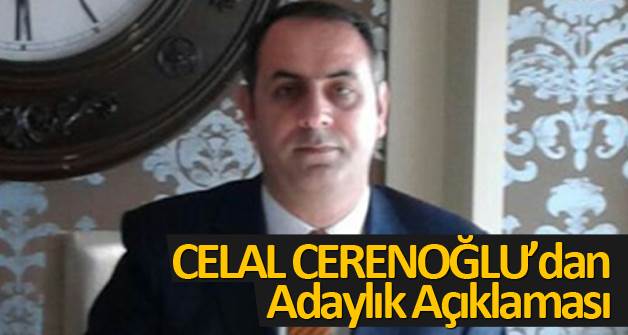 Celal Cerenoğlu'dan adaylık açıklaması
